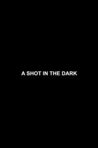 A Shot in the Dark
